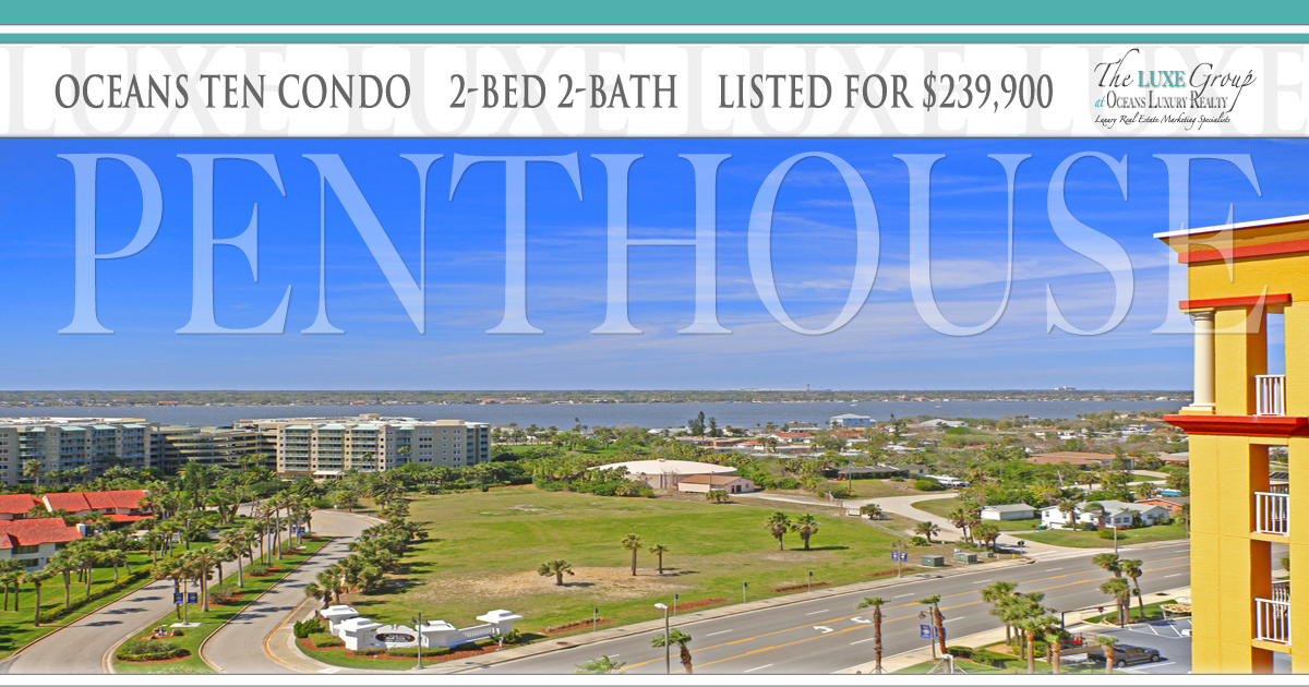 Oceans Ten Penthouse Condo 1203 - 2917 S Atlantic Ave Daytona Beach Shores - JUST LISTED - The LUXE Group 386.299.4043